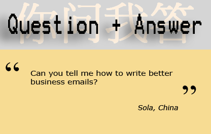 "Can you tell me how to write better business emails?" Sola, China