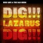 <font color=#808080>Dig!!! Lazarus Dig!!!<br>Nick Cave & The Bad Seeds</font>