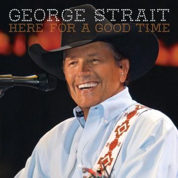 George Strait¸˴Here For a Good Time